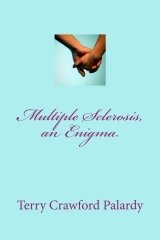 Multiple Sclerosis an Enigma by Terry Crawford Palardy